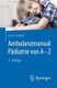 Ambulanzmanual Pädiatrie von A-Z (Paperback, 5. Aufl. 2019): Irene Schmid