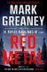 Red Metal (Hardcover): Mark Greaney, H Ripley Rawlings