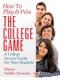 How To Play & Win The College Game - A College Success Guide For New Students (Paperback): Sharon Padilla-Alvarado