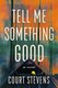 Tell Me Something Good (Paperback): Court Stevens
