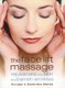 The Face Lift Massage - Rejuvenate Your Skin and Banish Wrinkles (Paperback, illustrated edition): Kundan Mehta, Narendra Mehta