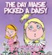 The Day Maisie Picked a Daisy (Hardcover): Julie Wenzlick