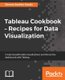Tableau Cookbook - Recipes for Data Visualization (Paperback): Shweta Sankhe-Savale