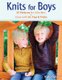 Knits for Boys - 27 Patterns for Little Men + Grow-with-Me Tips & Tricks (Paperback): Kate Oates