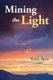 Mining the Light (Paperback): Keith Shein