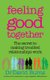 Feeling Good Together - The secret to making troubled relationships work (Paperback): David Burns