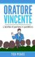 Oratore Vincente - L'abilit  di parlare in pubblico (Italian, Paperback): Ted Peace
