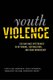 Youth Violence - Sex and Race Differences in Offending, Victimization, and Gang Membership (Hardcover): Finn-Aage Esbensen, Dan...
