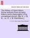 The Abbey of Saint Alban. Some Extracts from Its Early History and a Description of Its Conventual Church. [By H. J. B. N.,...