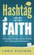 Hashtag Faith - A Powerful Gospel in the hands of a Distracted Generation (Paperback): David White