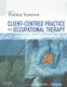 Client-Centered Practice in Occupational Therapy - A Guide to Implementation (Paperback, 2nd edition): Thelma Sumsion