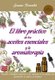 El Libro Practico de Los Aceites Esenciales Y La Aromaterapia - Descubra El Fabuloso Potencial de Los Extractos de Las Plantas...