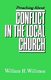 Preaching about Conflict in the Local Church (Paperback): William H Willimon