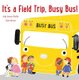 It's a Field Trip, Busy Bus! (Hardcover): Jody Jensen Shaffer
