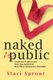 Naked in Public - A Memoir of Recovery From Sex Addiction and Other Temporary Insanities (Paperback): Staci L Sprout