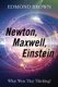 Newton, Maxwell, Einstein - What Were They Thinking? (Paperback): Edmond Brown