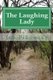 The Laughing Lady - A childhood saga of two orphans in an English hamlet during the mid-1800s (Paperback): Lori R. Rodrigues