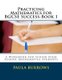 Practicing Mathematics for BGCSE Success-Book 1 - A Workbook for Senior High School Mathematics Students (Paperback): Paula L...