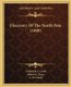 Discovery Of The North Pole (1909) (Paperback): Frederick A. Cook, Robert E. Peary