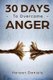 30 Days to Overcome Anger (Paperback): Corin Devaso, Logan Tindell, Harper Daniels