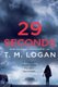 29 Seconds (Paperback): T. M. Logan