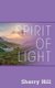 Spirit of Light (Paperback): Sherry Hill