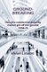 Ground-Breaking - How the commercial property market got off the ground 1950-75 (Paperback): Nigel Linacre