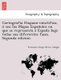 Cartografia Hispano-cientifica, o? seo los Mapas Espan?oles en que se representa a? Espan?a bajo todas sus diferentes fases....