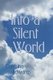 Into a Silent World (Paperback): Carmina Edwards
