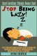 Stop Being Lazy - Start Getting Things Done And Stop Being Lazy! Stop Procrastination And Laziness NOW! And Increase...