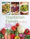 Vegetarian Flavors with Alamelu - Wholesome, Indian Inspired, Plant-Based Recipes (Paperback): Alamelu Vairavan