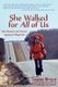 She Walked for All of Us, One Woman's 1971 Protest Against an Illegal War (Paperback): Louise Bruyn