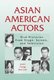 Asian American Actors - Oral Histories from Stage, Screen, and Television (Paperback): Joann Faung Jean Lee