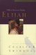 Elijah - A Man of Heroism and Humility (Paperback): Charles R. Swindoll