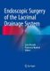 Endoscopic Surgery of the Lacrimal Drainage System (Hardcover, 1st ed. 2016): Livio Presutti, Francesco Mattioli