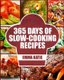 Slow Cooker - 365 Days of Slow Cooking Recipes (Slow Cooker, Slow Cooker Cookbook, Slow Cooker Recipes, Slow Cooking, Slow...