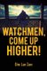 Watchmen, Come up Higher! (Paperback): Dim Lun Zam