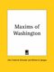 Maxims of Washington (1854) (Paperback): John Frederick Schroeder, William B. Sprague
