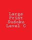 Large Print Sudoku Level C - Easy to Medium Sudoku Puzzles (Large print, Paperback, Large type / large print edition): Chris...