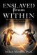 Enslaved from Within - The Never Ending Story of Addiction and Hope for Your Journey! (Paperback): Melody Mordock
