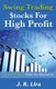 Swing Trading Stocks for High Profit - Swing Trading Bible for Beginners (Paperback): J R Lira