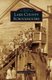Lake County Schoolhouses (Hardcover): Antone R E Pierucci
