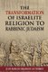 The Transformation of Israelite Religion to Rabbinic Judaism (Paperback): Juan Marcos Bejarano Gutierrez