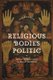 Religious Bodies Politic (Paperback): Anya Bernstein