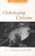 Globalizing Citizens - New Dynamics of Inclusion and Exclusion (Paperback): Marjorie Mayo, Melissa Leach, Angela Alonso, Rajesh...