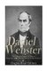 Daniel Webster - The Life and Legacy of One of America's Most Famous Senators and Orators (Paperback): Charles River...