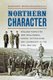 Northern Character - College-Educated New Englanders, Honor, Nationalism, and Leadership in the Civil War Era (Paperback):...