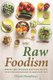 Raw Foodism - Healthy and Delicious Raw Food Recipes to Get the Advantages of Raw Food Diet! (Paperback): Daniel Humphreys