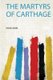 The Martyrs of Carthage (Paperback): Annie Webb