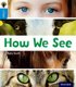 Oxford Reading Tree inFact: Oxford Level 3: How We See (Paperback): Kate Scott